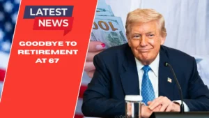 Goodbye To Retirement At 67