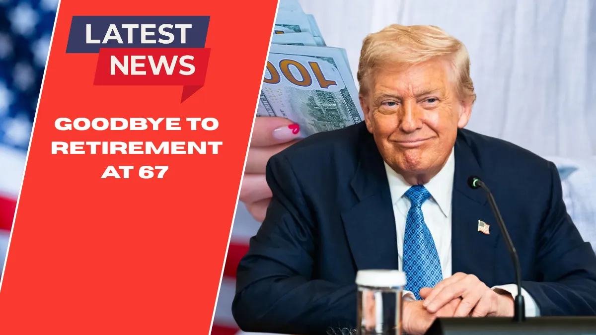Goodbye To Retirement At 67 – The New Age for Collecting Social Security Changes Everything in the USA