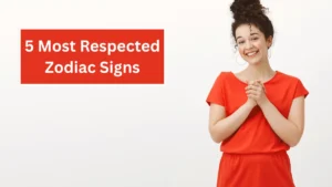 5 Most Respected Zodiac Signs