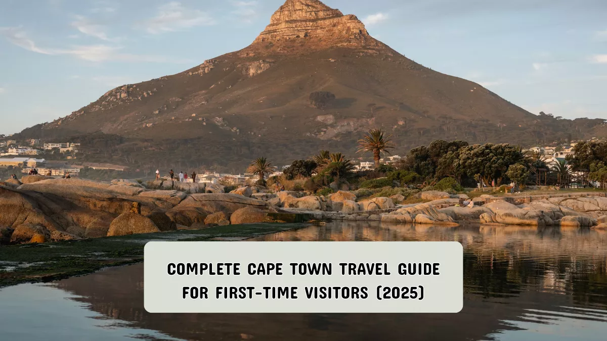 Complete Cape Town Travel Guide for First-Time Visitors (2025)