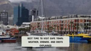 Best Time to Visit Cape Town: Weather, Crowds, and Costs Explained