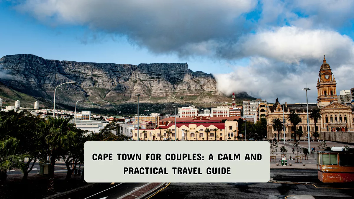 Cape Town for Couples: A Calm and Practical Travel Guide