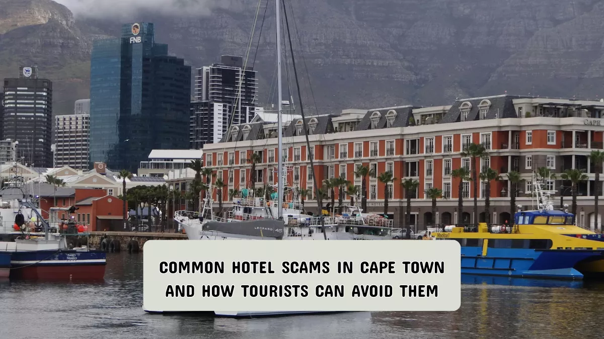 Common Hotel Scams in Cape Town and How Tourists Can Avoid Them
