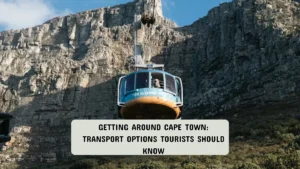 Getting Around Cape Town: Transport Options Tourists Should Know