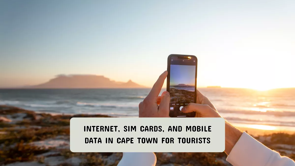 Internet, SIM Cards, and Mobile Data in Cape Town for Tourists