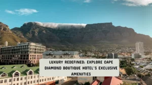 Luxury Redefined: Explore Cape Diamond Boutique Hotel’s Exclusive Amenities