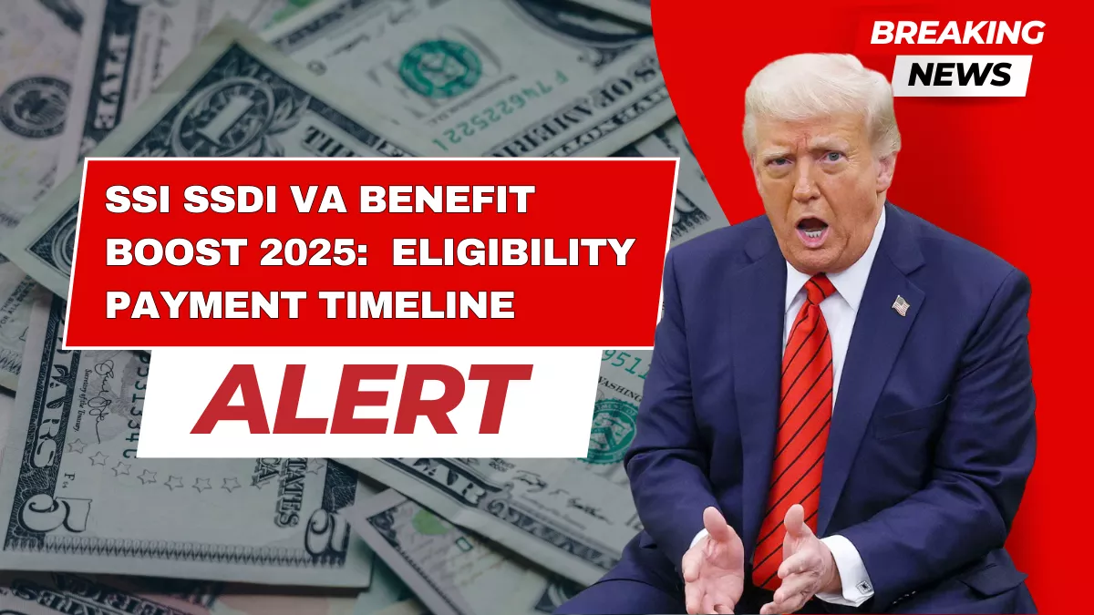 SSI SSDI VA Benefit Boost 2025: Full Eligibility & Payment Timeline
