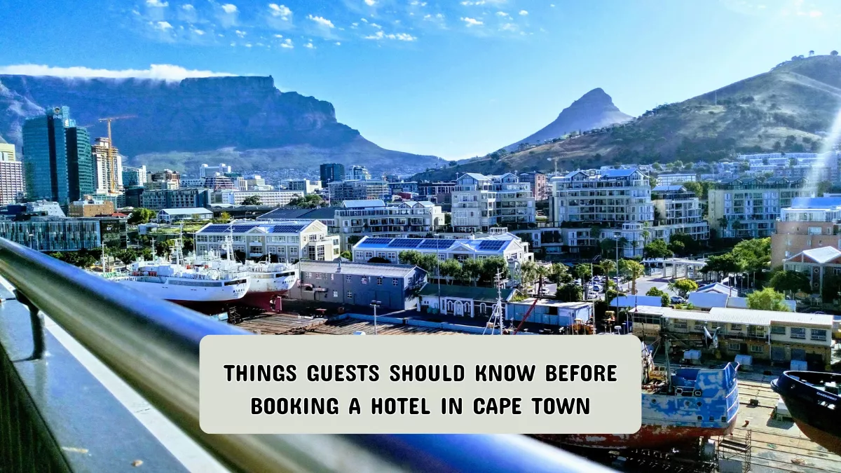Things Guests Should Know Before Booking a Hotel in Cape Town