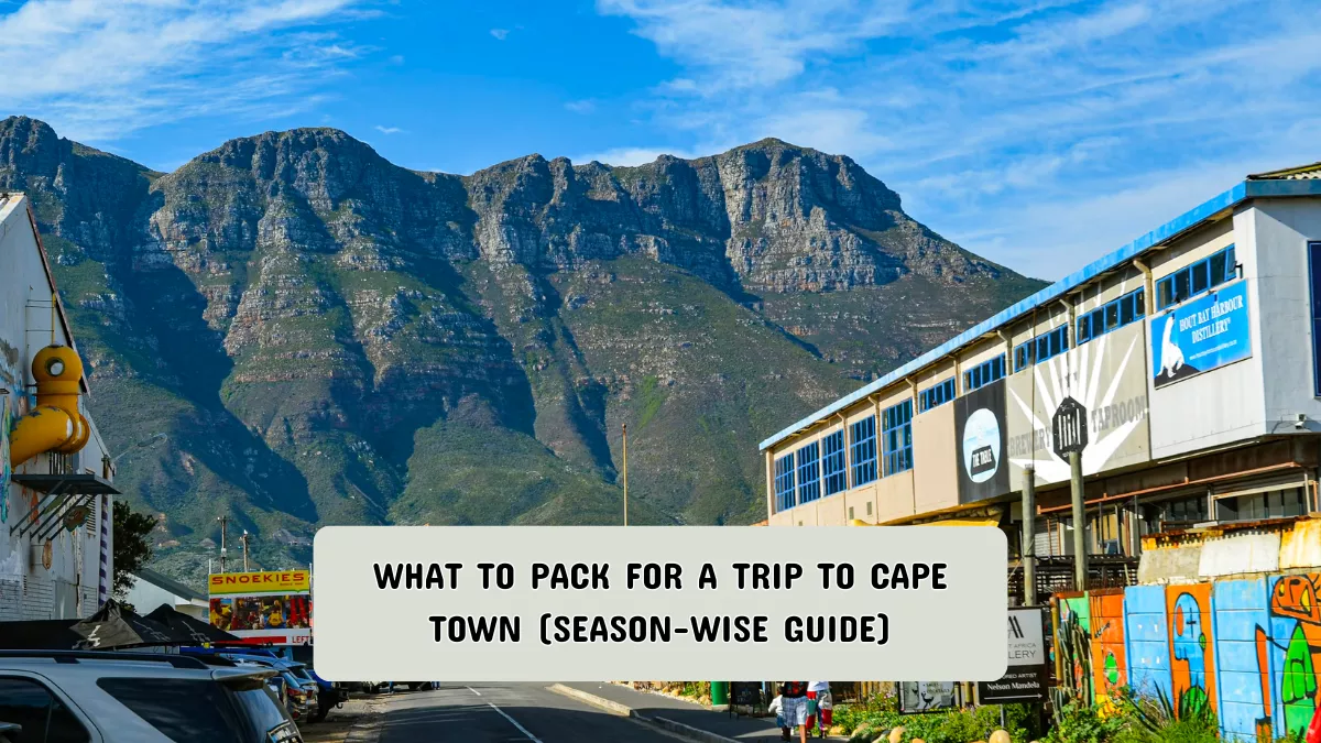 What to Pack for a Trip to Cape Town (Season-Wise Guide)